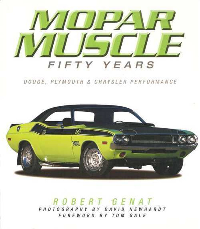 Mopar Muscle Fifty Years: Dodge, Plymouth &amp; Chrysler Performance