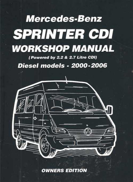Mercedes - Benz Sprinter 2.2 &amp; 2.7 Litre CDI, Diesel 2000 - 2006 Workshop Ma