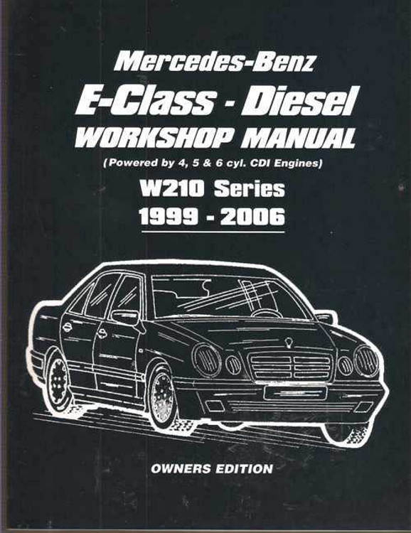 Mercedes - Benz E-Class CDI Diesel W210 1999 - 2006 Workshop Manual