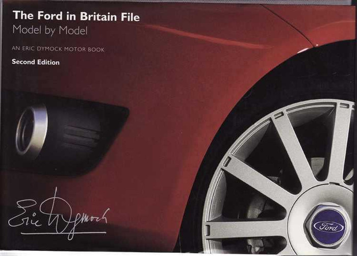 The Ford in Britain File: Model By Model (Second Edition)