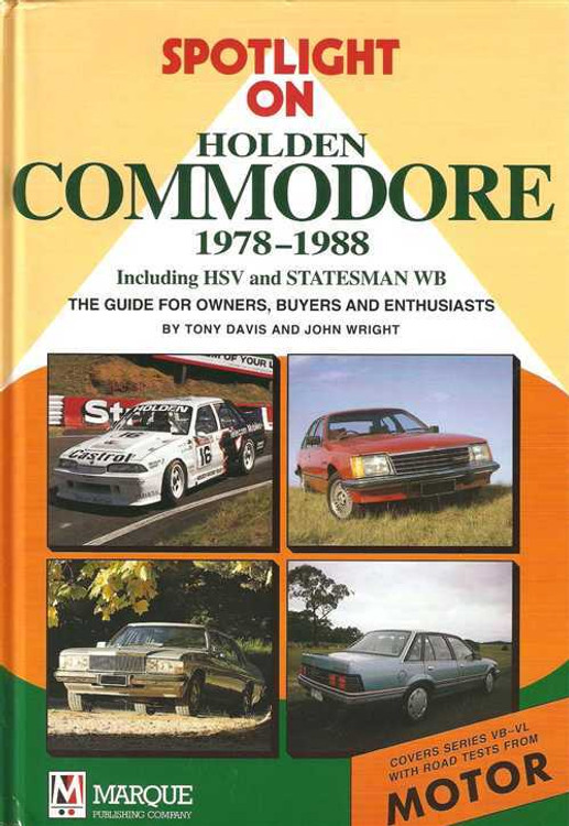 Spotlight On Holden Commodore 1978 - 1988: The Guide For Owners, Buyers And Enth