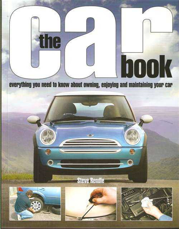The Car Book: Owning, Enjoying and Maintaining Your Car