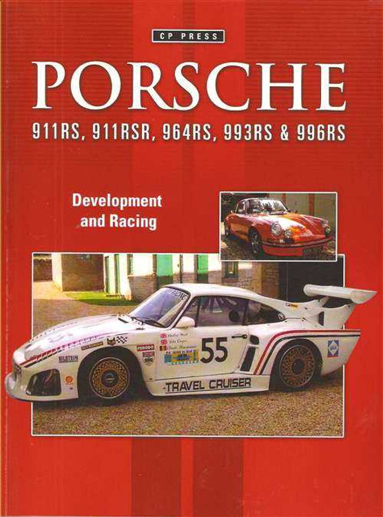 Porsche 911RS, 911RSR, 964RS, 993RS and 996RS: Development and Racing