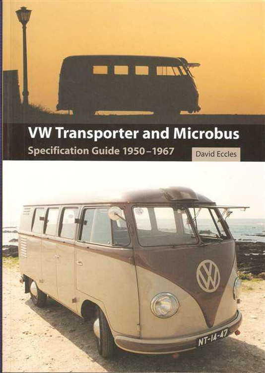 Volkswagen Transporter and Microbus: Specification Guide 1950 - 1967