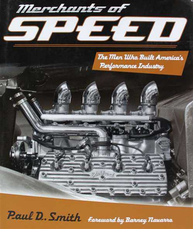 Merchants Of Speed: The Men Who built America's Performance Industry