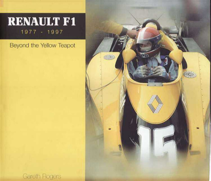 Renault F1 1977 - 1997: Beyond The Yellow Teapot