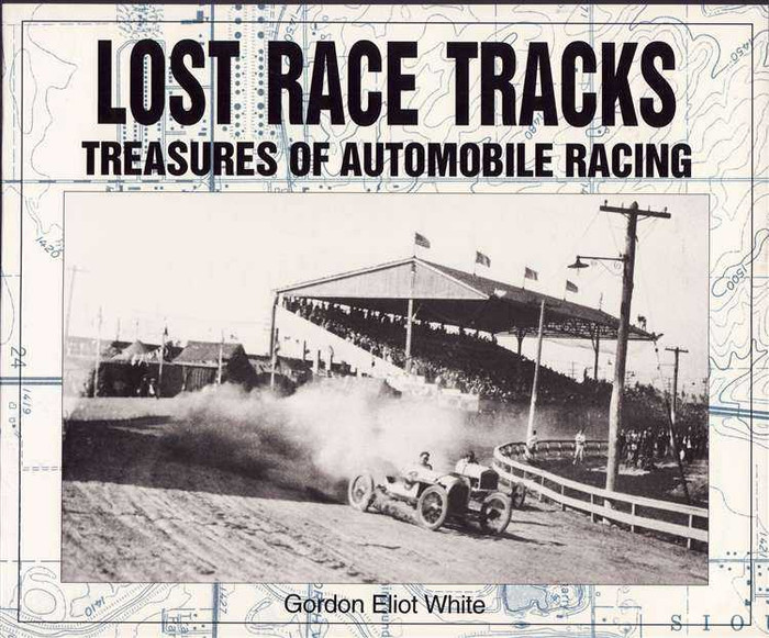 Lost Race Tracks: Treasures Of Automobile Racing