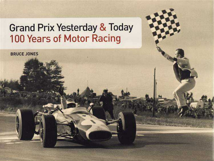 Grand Prix Yesterday and Today: 100 Years of Motor Racing