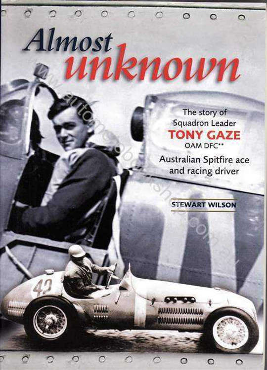 Almost Unknown: The Story of Squadron Leader Tony Gaze