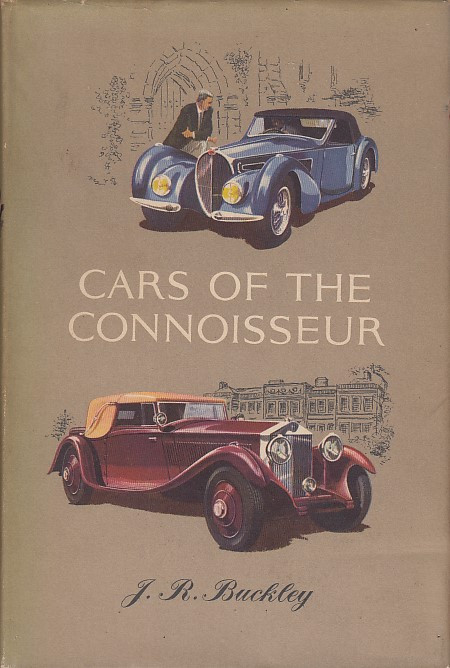 Cars of The Connoisseur A Treasury of the years of Grace (J.R. Buckley, 1960)