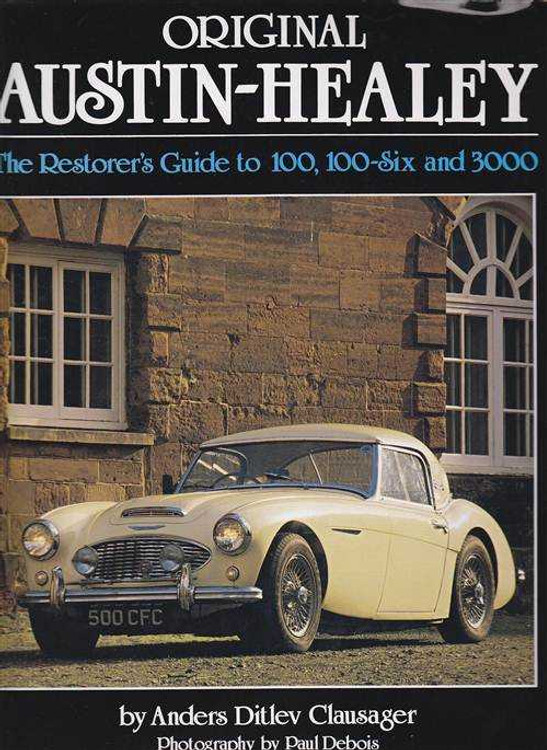 Original Austin-Healey: The Restorer's Guide to 100, 100-six and 3000