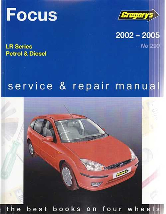 Ford Focus LR Series Petrol, Diesel 2002 - 2005 Workshop Manual