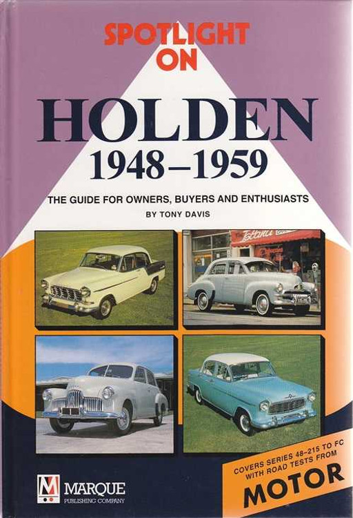 Spotlight on Holden 1948 - 1959 The Guide For Owners, Buyers and Enthusiasts