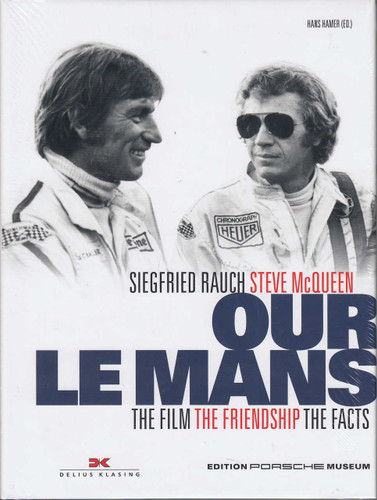 Our Le Mans - The Film, The Friendship, The Facts (Siegfried Rauch ...