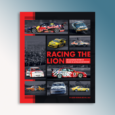 Racing The Lion - An Illustrated History of Holden in Australian Motorsport (Aaron Noonan, Will Dale)