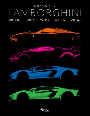 Lamborghini - Where, Why, Who, When, What (Antonio Ghini) (9788891822185)