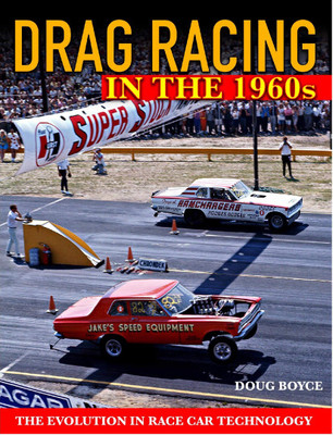 Drag Racing in the 1960s - The Evolution In Race Car Technology (Doug Boyce) (9781613255827)