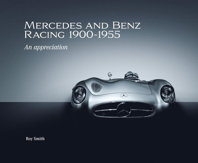 Mercedes and Benz Racing 1900-1955 An Appreciation