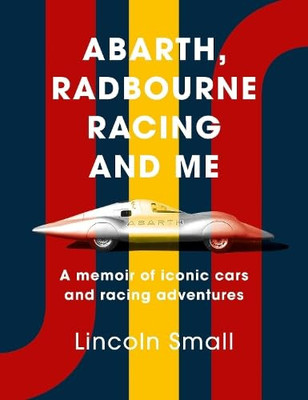 Abarth , Radbourne Racing and Me: A memoir of iconic cars and racing adventures