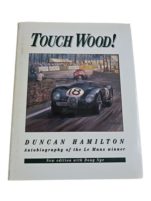 Touch Wood! Duncan Hamilton - Autobiography of the Le Mans Winner SIGNED by Duncan Hamilton