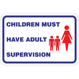 Children Must Have Adult Supervision Sign -  17" x 11"