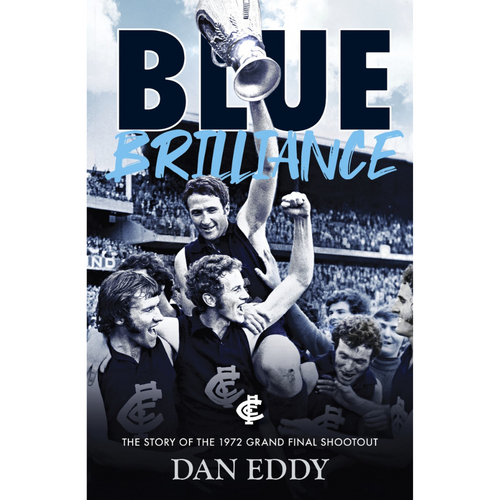 Book cover of 'Blue Brilliance' by Dan Eddy about the 1972 Grand Final.
