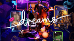 *Dreams, PS4