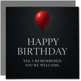 Funny Birthday Card - Red Balloon on Black - 'Happy Birthday. Yes, I remembered. You're welcome.' Square 145mm x 145mm, Includes Dark Grey Envelope
