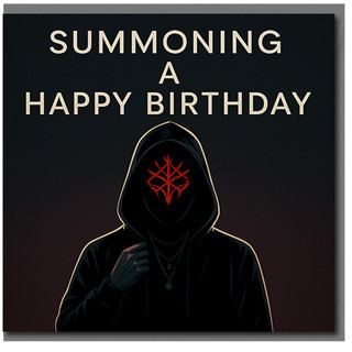 Summoning a Happy Birthday Card - Dark Humour Occult Hooded Figure Goth Horror Theme