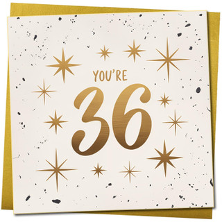 You're 36 Birthday Card - Gold Stars Design, Square 145mm x 145mm, Includes Gold Envelope
