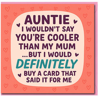 Funny Auntie Birthday Card - 'I Wouldn’t Say You’re Cooler Than My Mum… But I’d Definitely Buy a Card That Said It' - Hearts Design