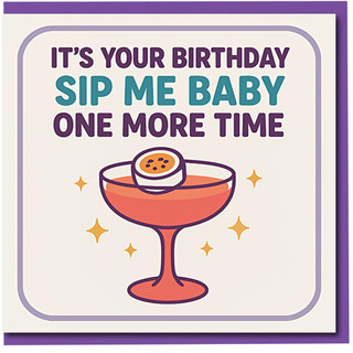 Funny Birthday Card - Sip Me Baby One More Time - Cocktail Pun with Passion Fruit Illustration
