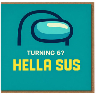 6th Birthday Card, Turning 6? Hella Sus Among Us Style Card