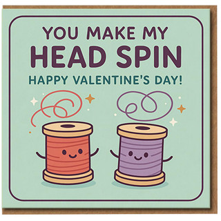 Valentine's Day Card - You Make My Head Spin - Cute Pun with Smiling Thread Spools - Fun Sewing Themed Love Card for Partner, Boyfriend, Girlfriend, Husband or Wife