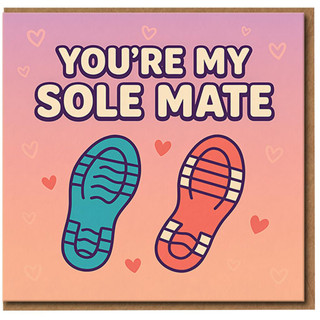 You're My Sole Mate Funny Love/Anniversary Card - Cute Pun for Boyfriend, Girlfriend or Partner - Shoe Sole Hearts Design