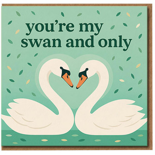 You're My Swan and Only Card - Cute Pun Love/Anniversary Card with Two Swans, Romantic Valentine’s for Partner, Husband, Wife, Boyfriend or Girlfriend