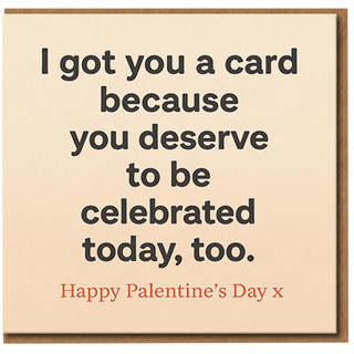 Palentine’s Day Card for Friend - Heartfelt Friendship Valentine - I got you a card because you deserve to be celebrated today, too. Happy Palentine’s Day x