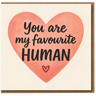 You Are My Favourite Human Card - Cute Romantic Love Card for Partner, Boyfriend, Girlfriend or Spouse - Anniversary or Valentine’s Day - Heart Design Greeting