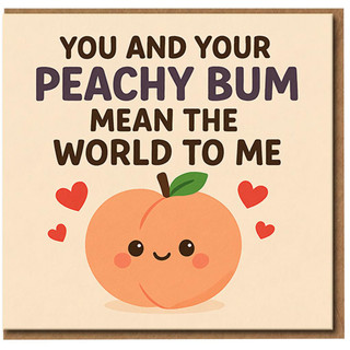 Peachy Bum Funny Romantic Card - Cute Peach Illustration Love/Anniversary Card for Boyfriend, Girlfriend, Husband or Wife - You and Your Peachy Bum Mean the World to Me