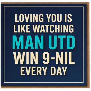 Funny Football Love Card - Loving You Is Like Watching Man Utd Win 9-Nil Every Day - Humorous Anniversary or Valentine’s Card