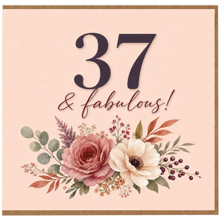37th Birthday Card, 37 & Fabulous Floral Card