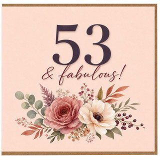 53rd Birthday Card, 53 & Fabulous Floral Card