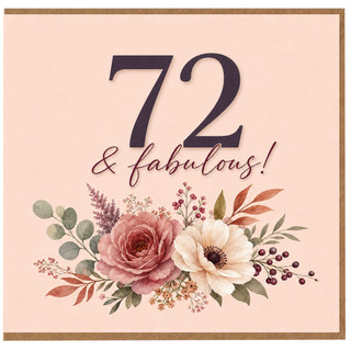 72nd Birthday Card 72 & Fabulous Floral Card