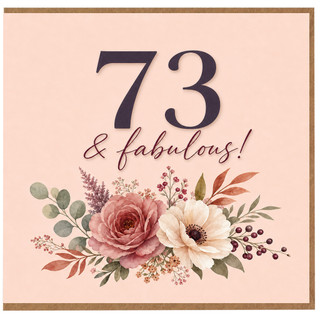 73rd Birthday Card, 73 & Fabulous Floral Card