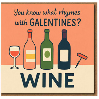 Funny Galentine's Day Card for Friend - You Know What Rhymes with Galentines? WINE - Humorous Wine Lover Friendship Greeting Card