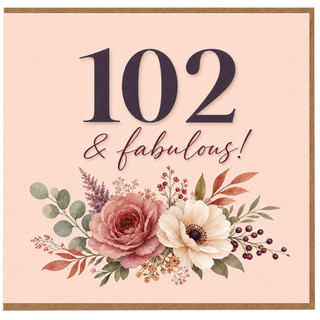 102nd Birthday Card for Her, 102 & Fabulous Floral Birthday Card
