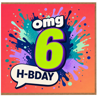 6th Birthday Card, OMG 6 H - BDAY Card