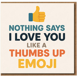 Funny Love Card - Nothing Says I Love You Like a Thumbs Up Emoji - Humorous Anniversary or Valentine’s Day Greeting Card