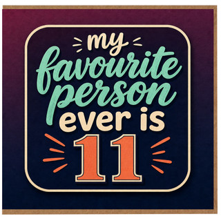 11th Birthday Card for Favourite Person
