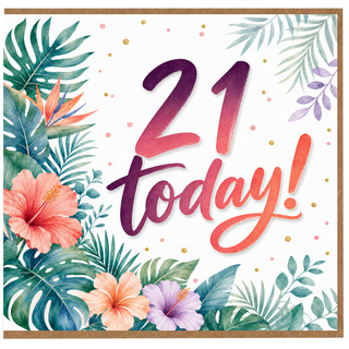 21st Birthday Card, Tropical Floral 21 Today Design